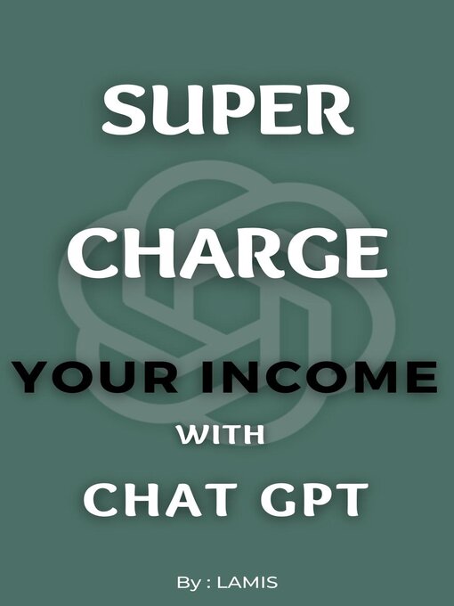 Title details for Supercharge Your Income with Chat GPT by lamis badis - Available